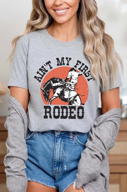 Ain't My First Rodeo Graphic T Shirts