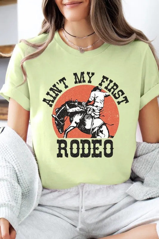 Ain't My First Rodeo Graphic T Shirts