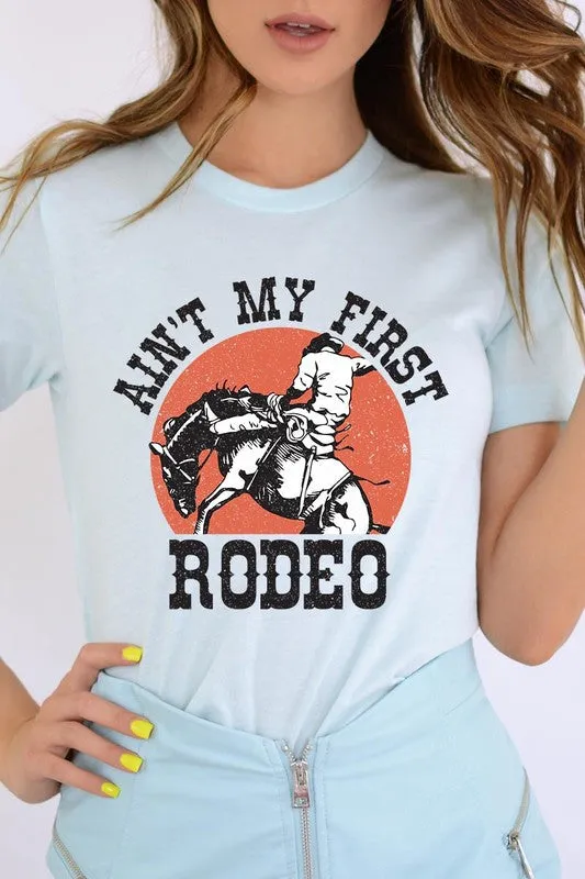 Ain't My First Rodeo Graphic T Shirts