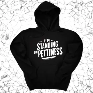 I'm Standing on Pettiness Unisex Hoodie