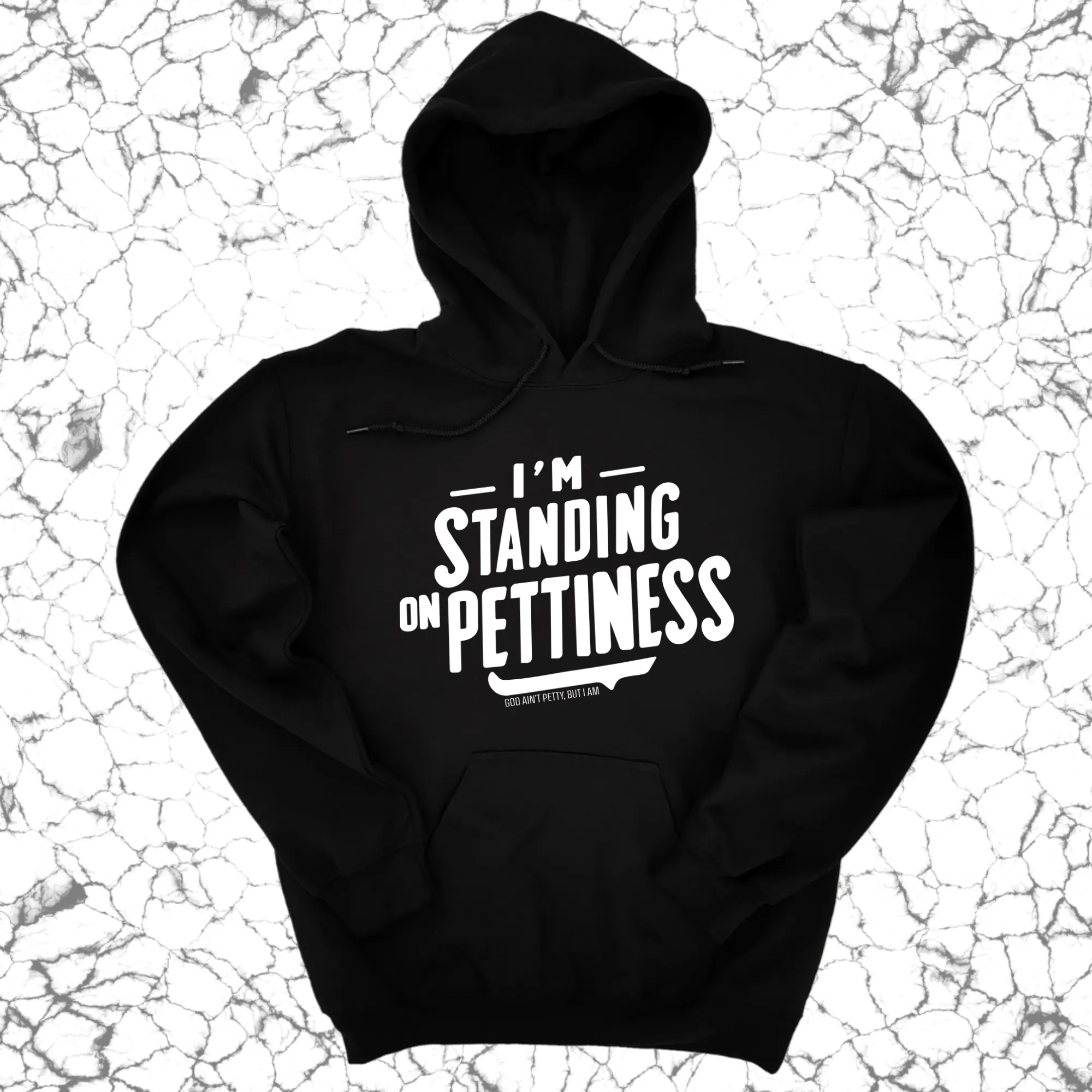 I'm Standing on Pettiness Unisex Hoodie